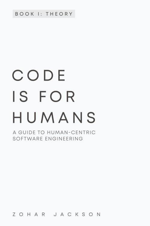 Code Is for Humans: A Guide to Human-Centric Software Engineering